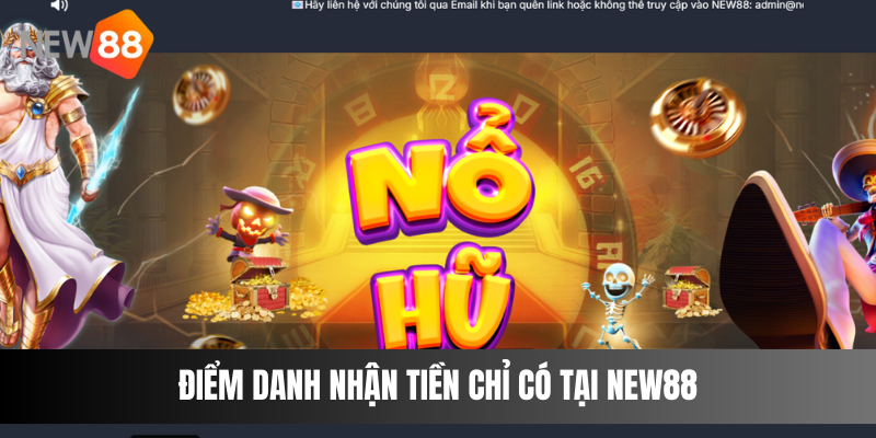 Điểm danh nhận tiền chỉ có tại NEW88