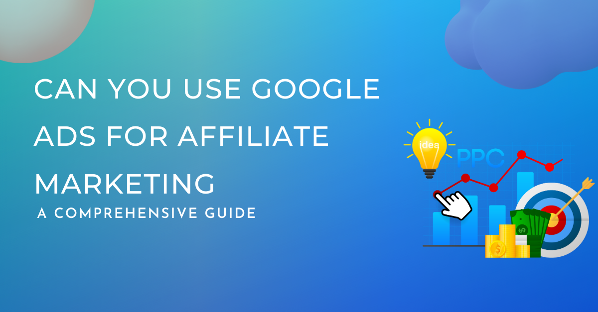 this image is Can You Use Google Ads for Affiliate Marketing