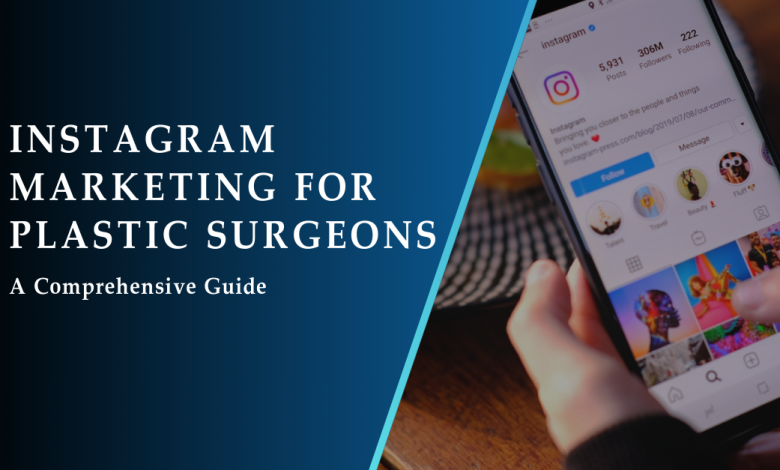 Instagram Marketing for Plastic Surgeons Best Guide 2023