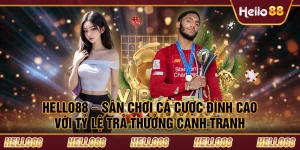 Hello88 – Sân chơi cá cược đỉnh cao với tỷ lệ trả thưởng cạnh tranh