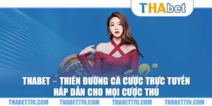 Thabet – Thiên đường cá cược trực tuyến hấp dẫn cho mọi cược thủ