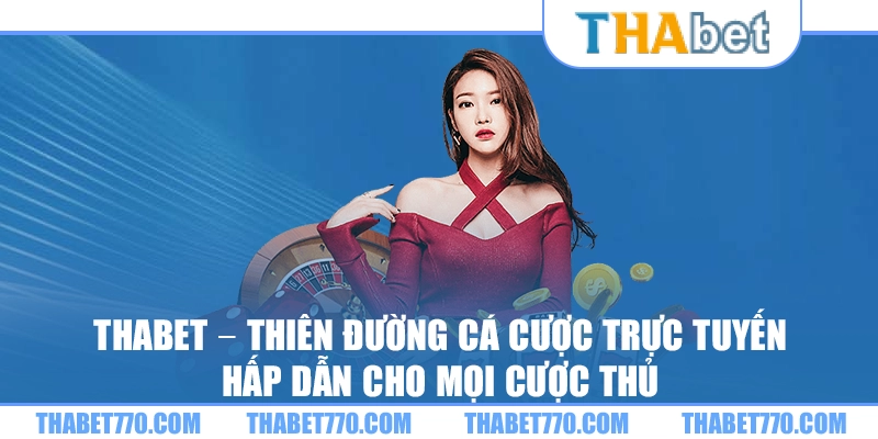 Thabet – Thiên đường cá cược trực tuyến hấp dẫn cho mọi cược thủ