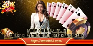 Bài phỏm online Sun win - Chiến thuật thông minh để thắng nhanh