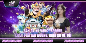 Bắn cá xu vàng 789club – Khám phá đại dương, rinh xu về túi