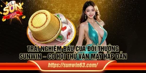 Trải nghiệm bầu cua đổi thưởng Sunwin – Cơ hội thử vận may hấp dẫn